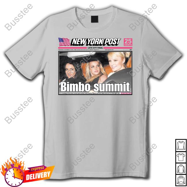 Paris Lindsay And Britney 2000S Clubbing New York Post Bimbo Summit Shirt Lawfulspice