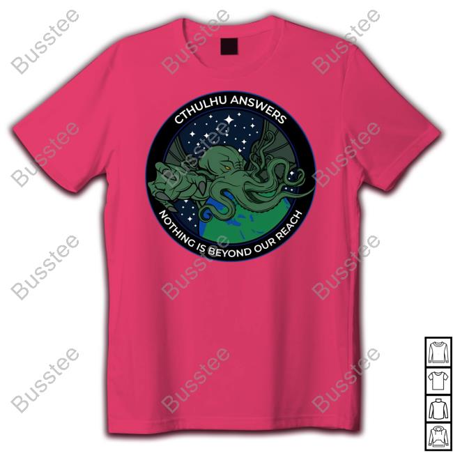 Octopus Cthulhu Answers Nothing Is Beyond Our Reach Shirt