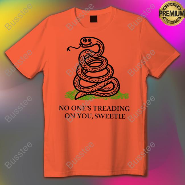 No One's Treading On You Sweetie Sweatshirt Kevinmax