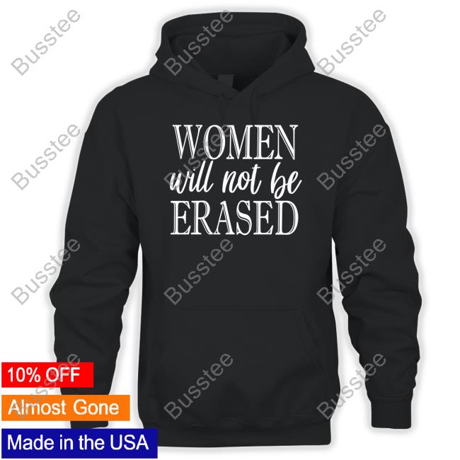 Irish Peach Designs Women Will Not Be Erased T Shirt