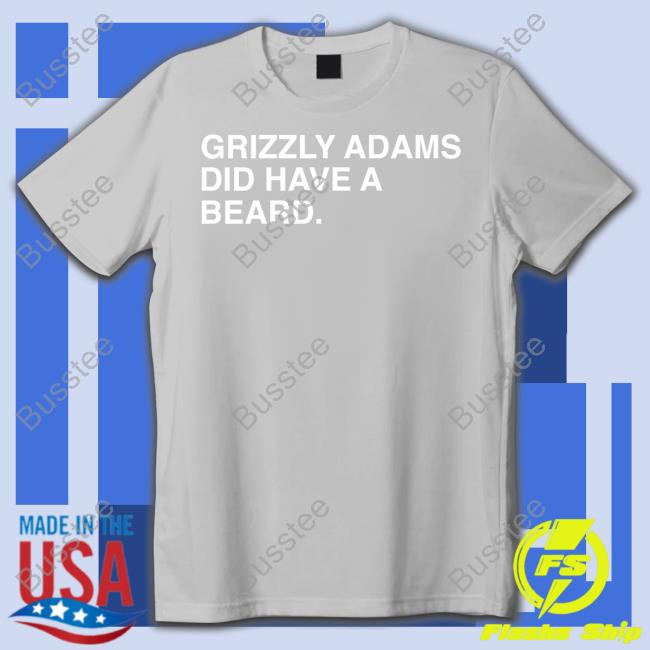 Obvious Shirts Sweatshirt Grizzly Adams Did Have A Beard