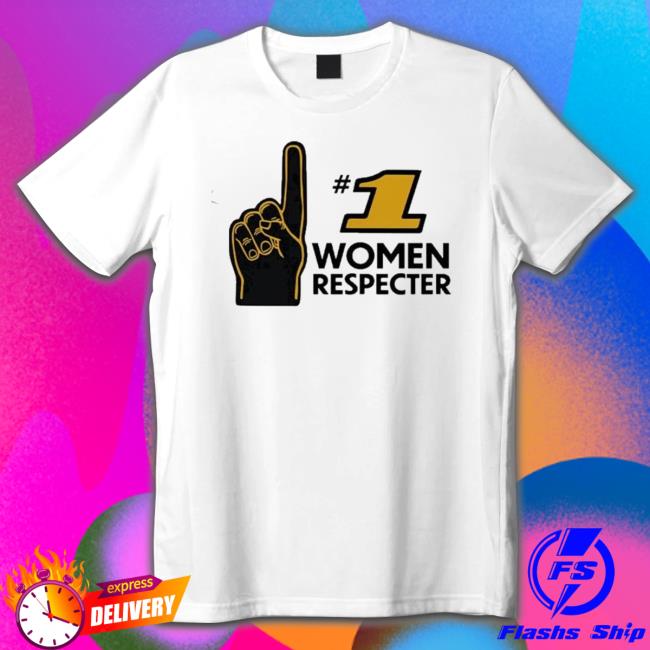 Number 1 Women Respecter shirt, hoodie, tank top, sweater and long sleeve t-shirt