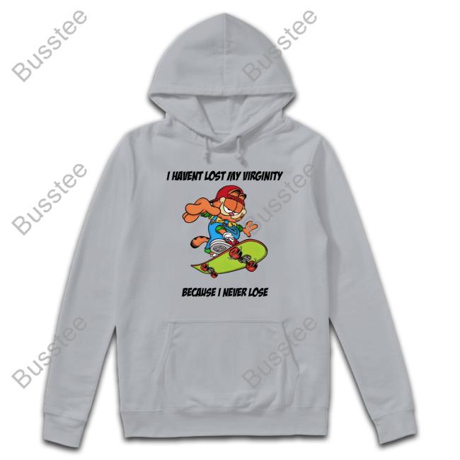 Garfield I Havent Lost My Virginity Because I Never Lose Hoodie
