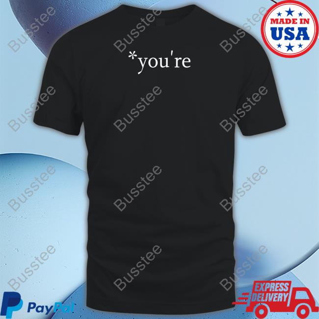 You're Hoodie Therealhoarse You're T Shirt