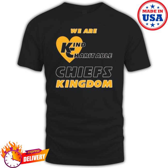 We Are Kind Charitable Chiefs Kingdom Sweatshirts