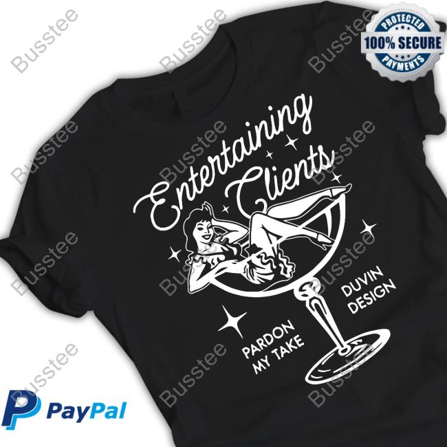 Entertaining Clients Pardon My Take Duvin Shirts