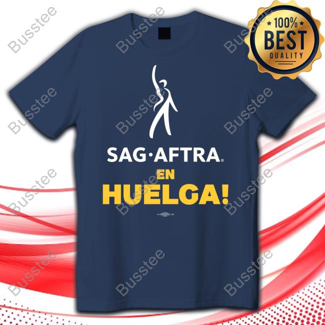 Sag Aftra En Huelga Shirts