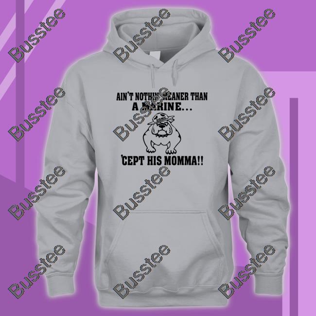Dog Ain't Nothin' Meaner Than A Marine Hoodie