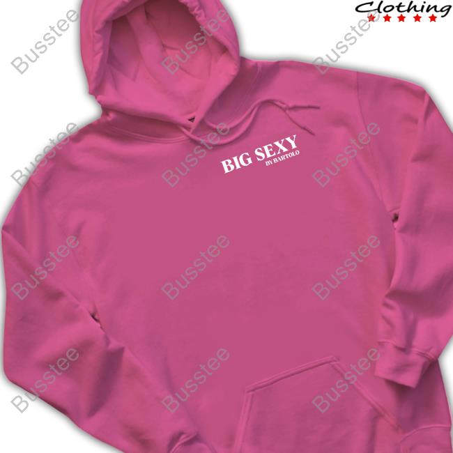 Big Sexy By Bartolo Hoodie