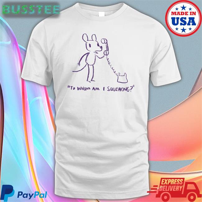 Evan Dahm To Whom Am I Squeaking Tee Shirt