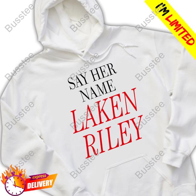 Marjorie Taylor Greene Say Her Name Laken Riley New Shirt
