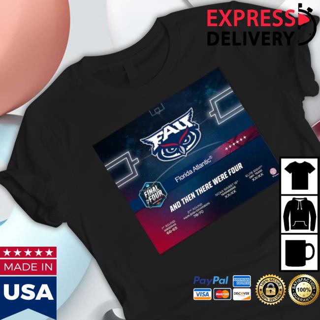 Fau Owls 2023 Ncaa Men’S Basketball And Then There Were Four Shirt