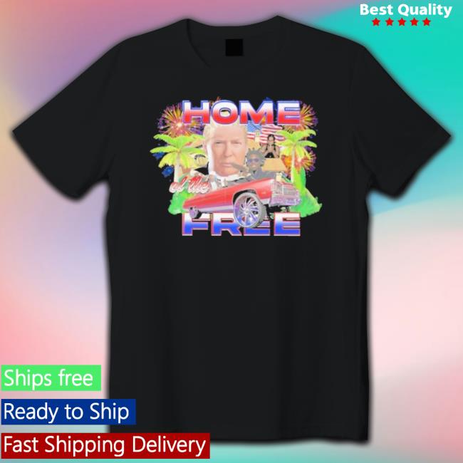 Trump Home Of The Frees Classic shirt