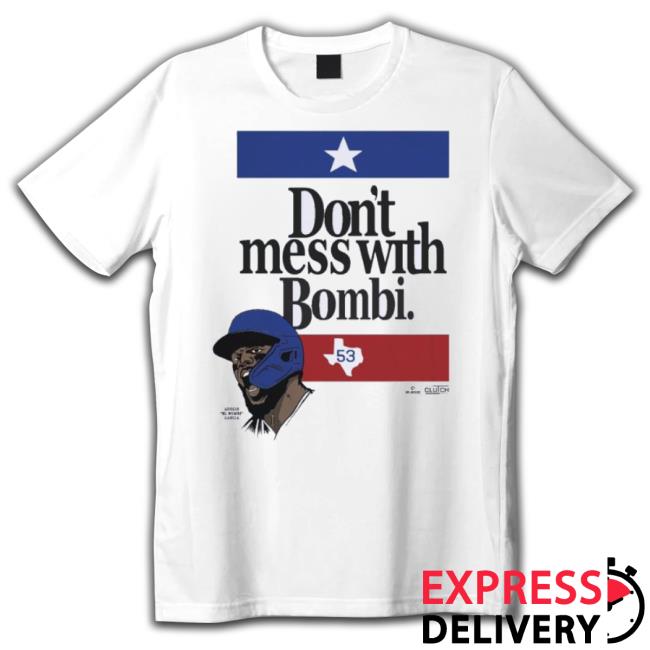 Trending Don’T Mess With Bombi Adolis Garcia Texas Rangers 2023 Long Sleeve Tee