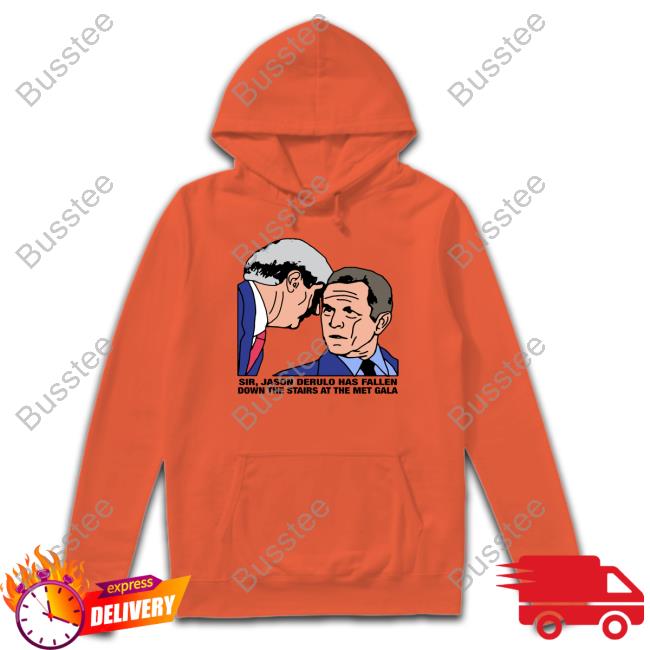 Thegoodshirts Store Sir, Jason Derulo Has Fallen Down The Stairs At The Met Gala Hoodie