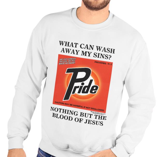 Shirts With Threatening Auras What Can Wash Away My Sins Pride Nothing But The Blood Of Jesus Tee