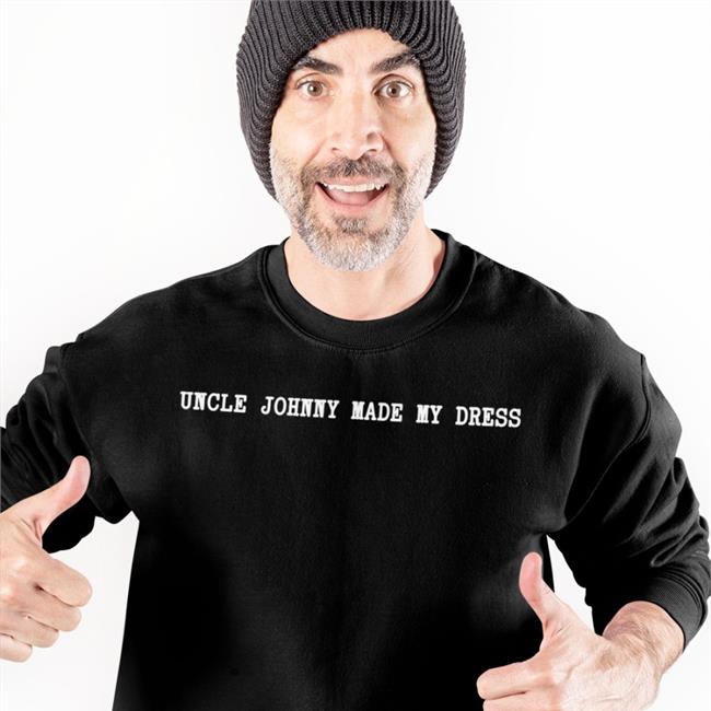 Mrldavis Uncle Johnny Made My Dress Funny T Shirt Black