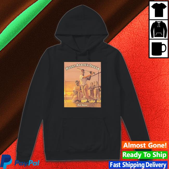Matt Tavares Henry Aaron’S Dream t- shirt Matt Tavares Henry Aaron’S Dream tee shirt