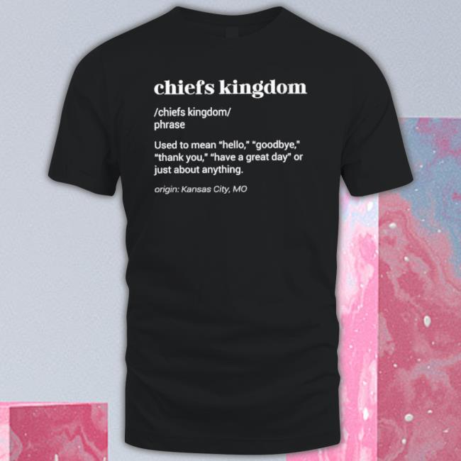 Chiefs Kingdom Phrase Used To Mean Hello Goodbye Classic Shirt