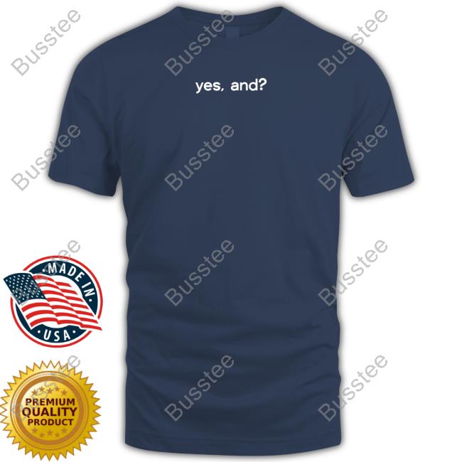 Yes And New Shirt