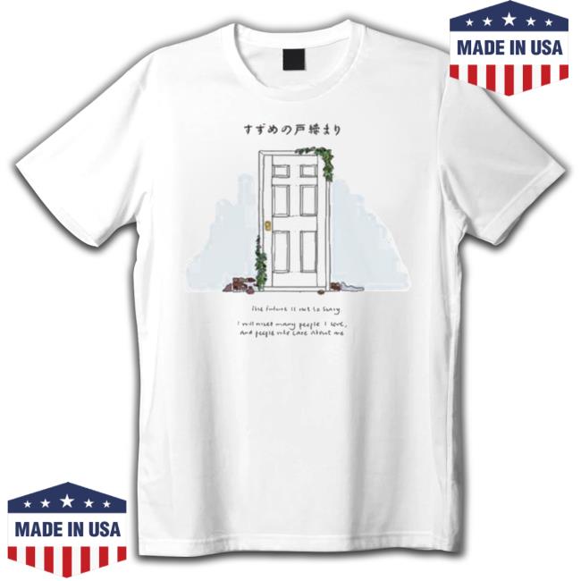 The Door 4K Suzume No Tojimari Shirt