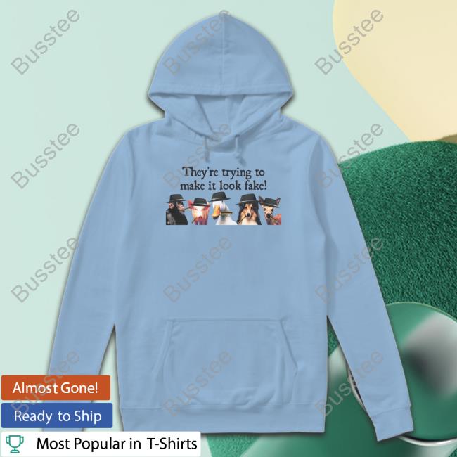 Animals I Think You Should Affirm They're Trying To Make It Look Fake T Shirt
