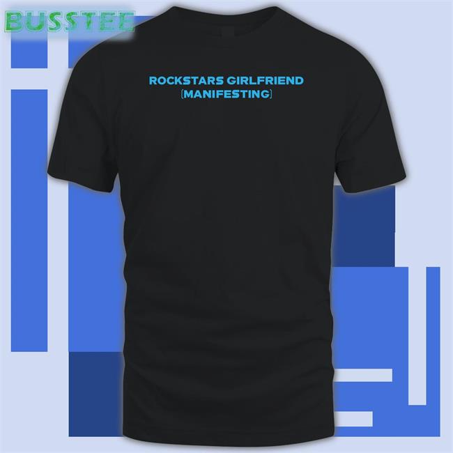 Dramaforbreakfast Rockstars Girlfriend Manifesting Tee