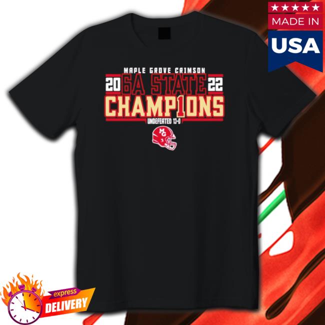 Maple Grove Crimson 6A State Champions 2022 Undefeated 13-0 Shirts