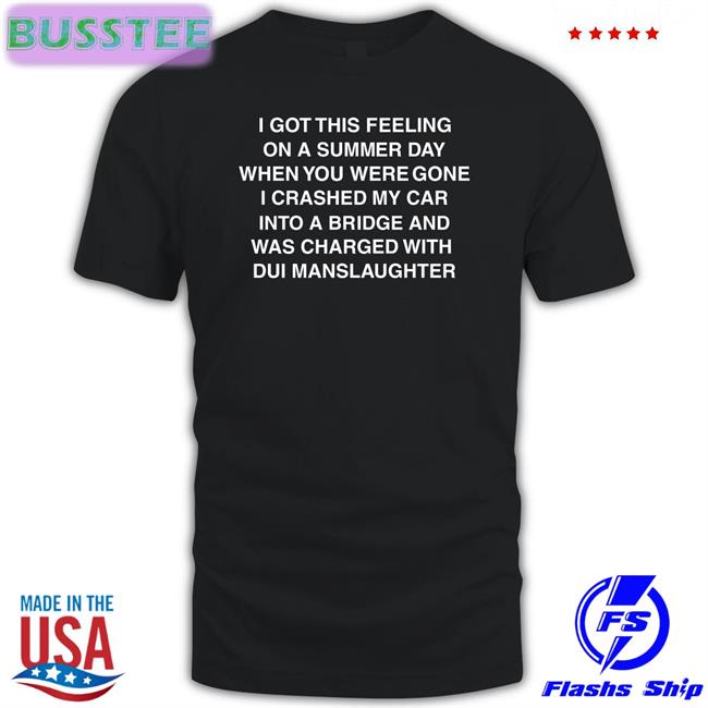 I Got This Feeling On A Summer Day Tee