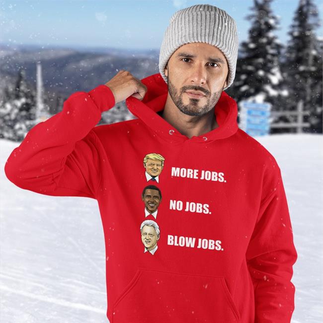 Donald Trump More Jobs Obama No Jobs Bill Clinton Blow Jobs Shirt