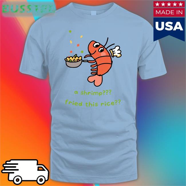 A Shrimp Fried This Rice Shirt Liliuhms