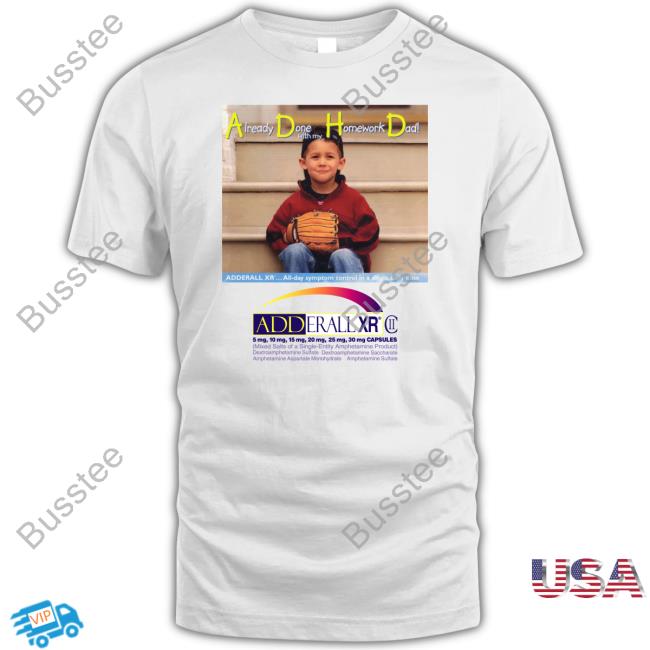 Already Done With My Homework Homework Dad Shirt The Good Shirts ADHD