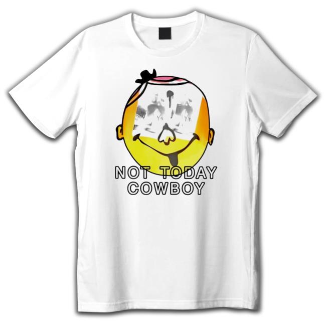 Official Not Today Cowboy Classic shirt