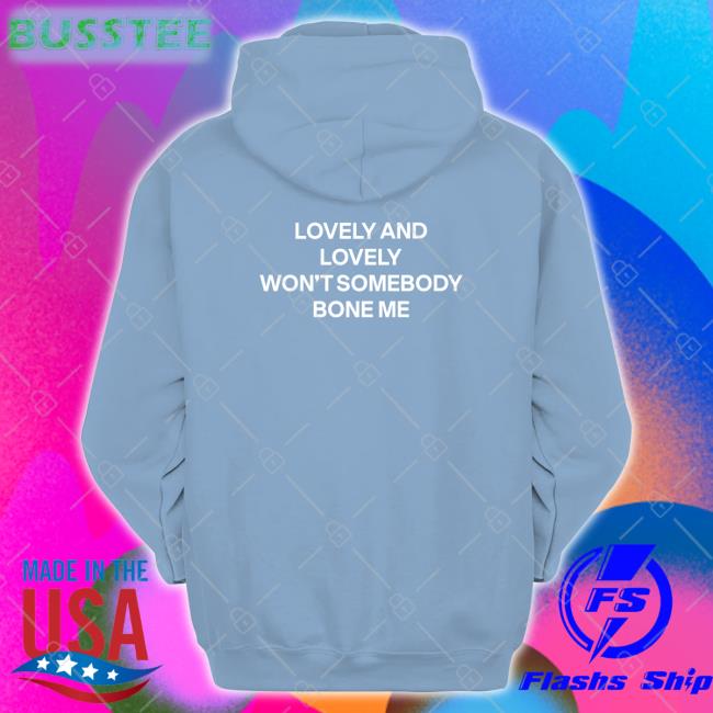 Lovely And Lonely Won't Somebody Bone Me Sweatshirt