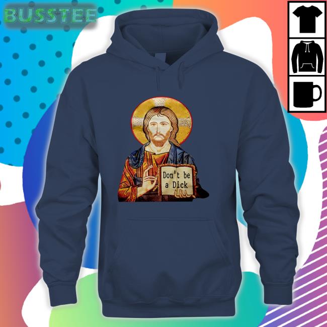 Jesus Don't Be A Dick Shirt Revdaniel