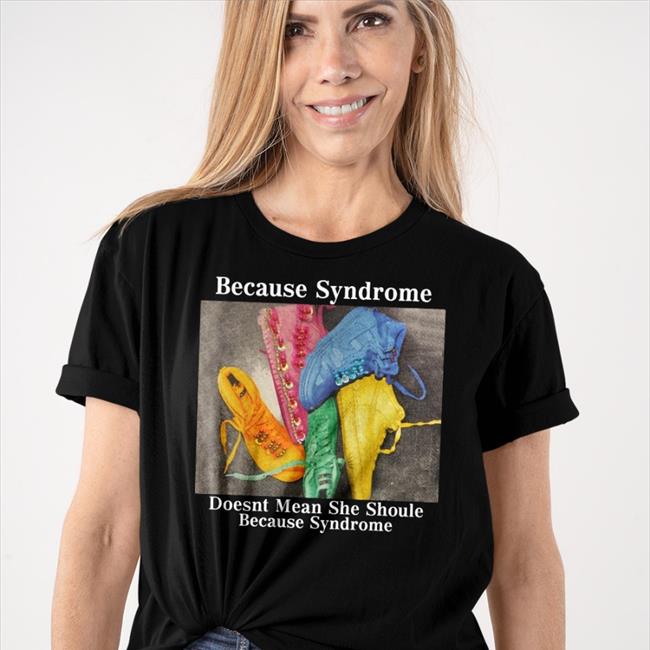 Because Syndrome Doesnt Mean She Shoule Hoodie