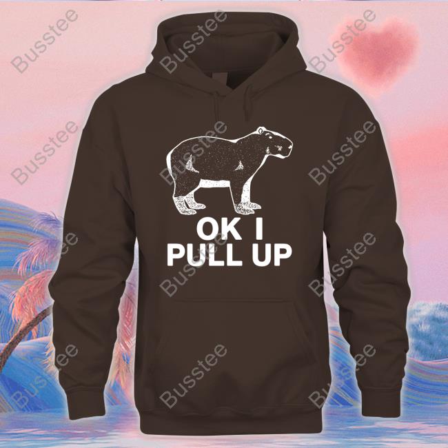 Capybaraman Shop Ok I Pull Up Shirts Ok I Pull Up Capybaraman Shop T Shirt