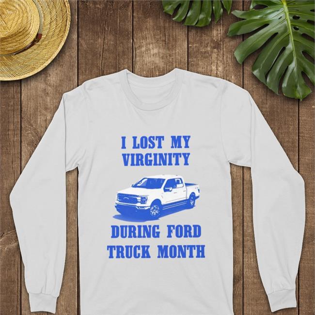 Bootleg Tees I Lost My Virginity During Ford Truck Month Shirt