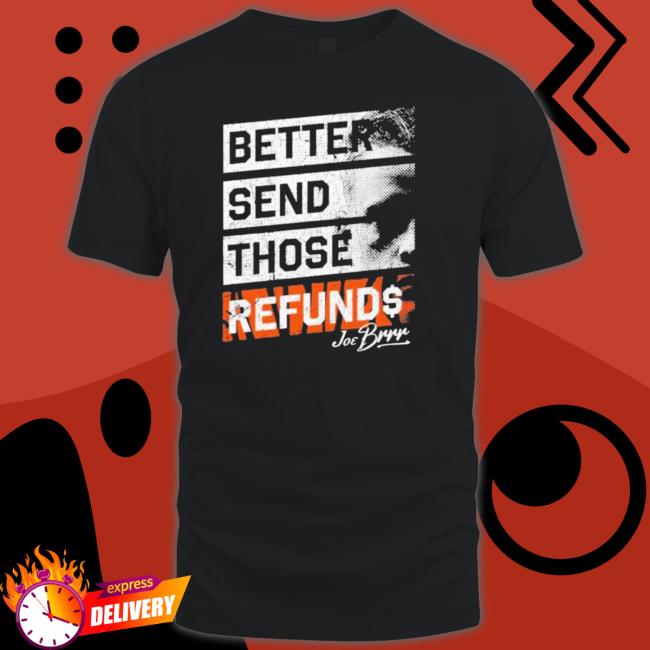 Joe Burrow Better Send Those Refunds Sweater Joe Burrow Better Send Those Refunds Tee Shirt