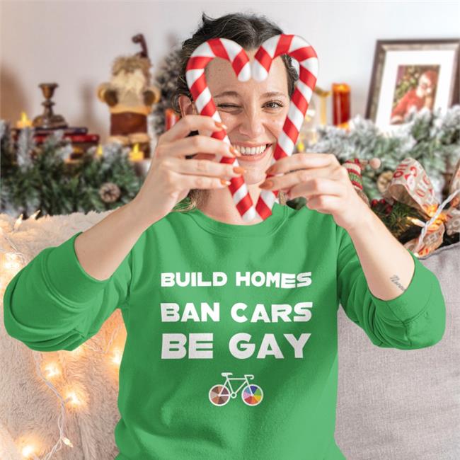 Build Homes Ban Cars Be Gay Tee Shirt
