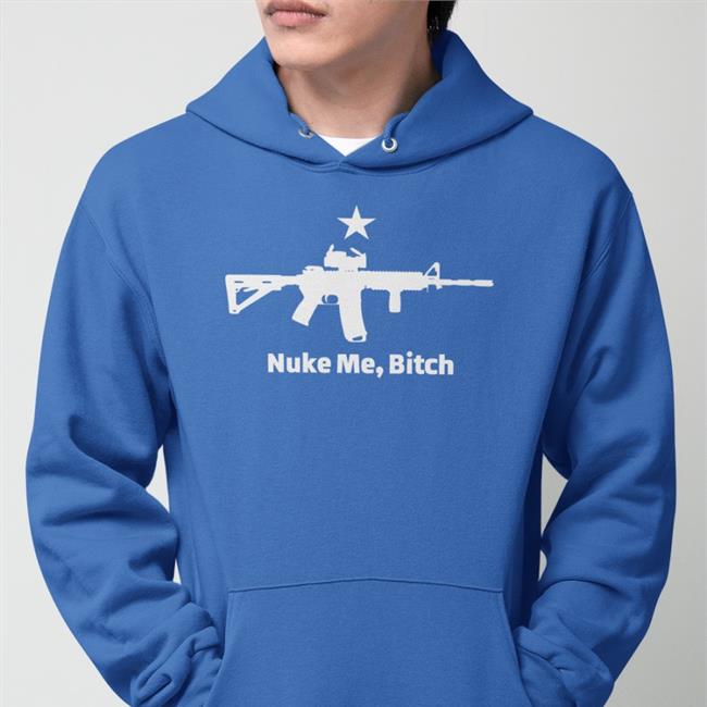 Nuke Me Bitch Gun Hoodie Ghostguns