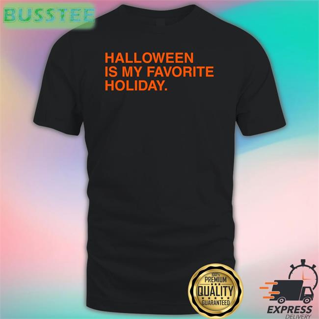 Obvious Shirts Halloween Is My Favorite Holiday Shirt Obvious