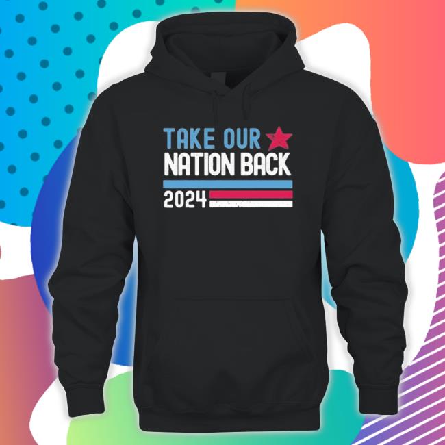 Take Our Nation Back Trump 2024 Election Pro Trump shirt