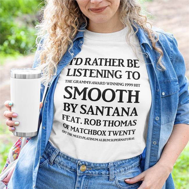 White Jamie Lynn I'd Rather Be Listening To The Grammy Award Winning 1999 Hit Smooth Shirt