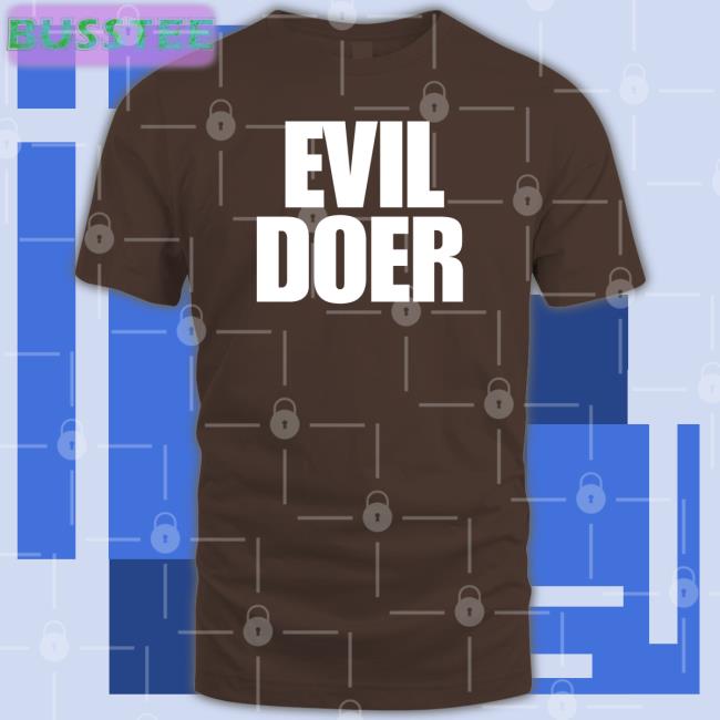 Evil Doer T Shirt