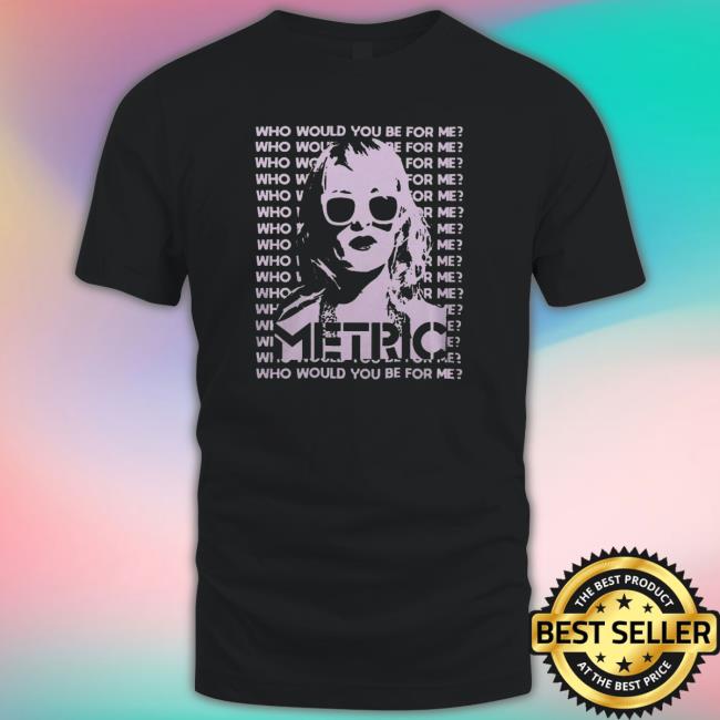 Trending Who Would You Be For Me Emily Face Shirt