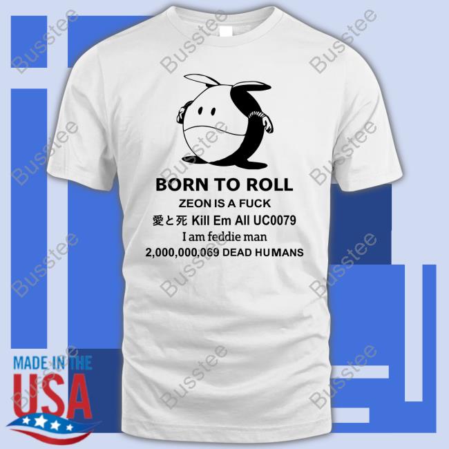 Born To Roll Zeon Is A Fuck Kill Em All Uc0079 2 000 000 069 Dead Humans Sweatshirt