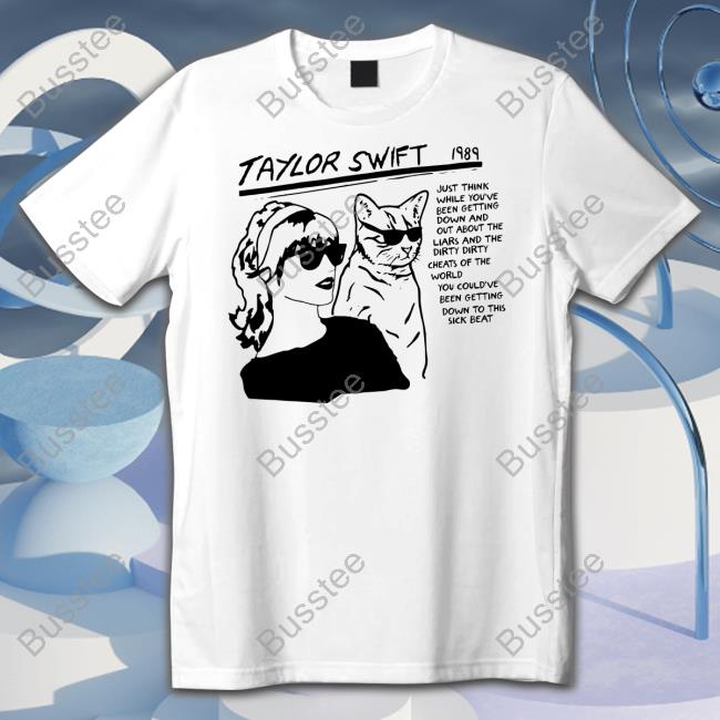Taylor Swift 1989 Just Think While Upu Been Getting Down Sweatshirt