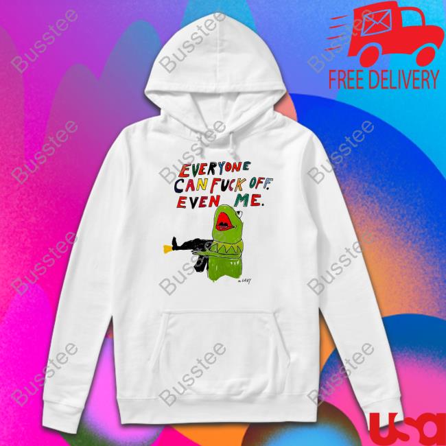 Everyone Can Fuck Off Even Me Tee