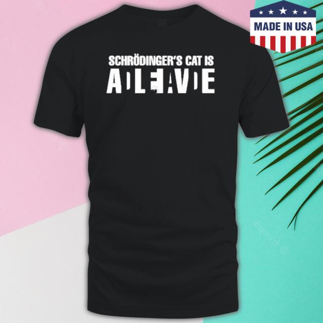 Nonbinary Schrödinger’S Cat Is Adleiavde Shirt Nonbinary Schrödinger’S Cat Is Adleiavde Shirt